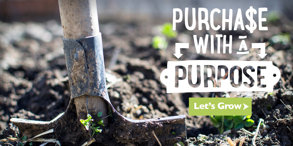 Shovel in dirt with the text saying, "Purchase with a purpose: let's grow"